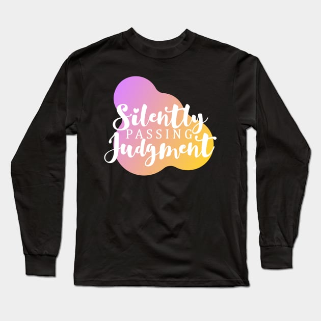 Silently Passing Judgement Long Sleeve T-Shirt by Grown N Sexy Diva